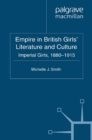 Empire in British Girls' Literature and Culture : Imperial Girls, 1880-1915 - eBook