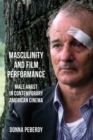 Masculinity and Film Performance : Male Angst in Contemporary American Cinema - eBook