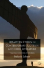 Subaltern Ethics in Contemporary Scottish and Irish Literature : Tracing Counter-Histories - eBook