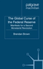 The Global Curse of the Federal Reserve : Manifesto for a Second Monetarist Revolution - eBook