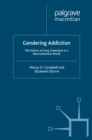 Gendering Addiction : The Politics of Drug Treatment in a Neurochemical World - eBook