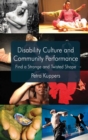 Disability Culture and Community Performance : Find a Strange and Twisted Shape - eBook
