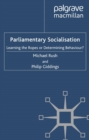 Parliamentary Socialisation : Learning the Ropes or Determining Behaviour? - eBook