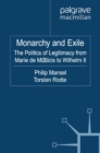Monarchy and Exile : The Politics of Legitimacy from Marie De Medicis to Wilhelm II - eBook