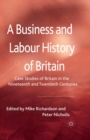 A Business and Labour History of Britain : Case studies of Britain in the Nineteenth and Twentieth Centuries - eBook
