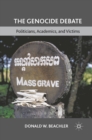 The Genocide Debate : Politicians, Academics, and Victims - eBook
