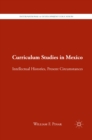 Curriculum Studies in Mexico : Intellectual Histories, Present Circumstances - eBook