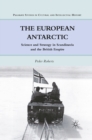 The European Antarctic : Science and Strategy in Scandinavia and the British Empire - eBook