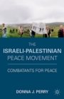 The Israeli-Palestinian Peace Movement : Combatants for Peace - eBook