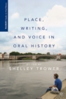 Place, Writing, and Voice in Oral History - eBook