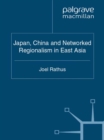 Japan, China and Networked Regionalism in East Asia - eBook