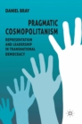 Pragmatic Cosmopolitanism : Representation and Leadership in Transnational Democracy - eBook