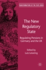 The New Regulatory State : Regulating Pensions in Germany and the UK - eBook