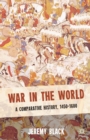 War in the World : A Comparative History, 1450-1600 - eBook