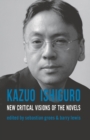 Kazuo Ishiguro : New Critical Visions of the Novels - eBook