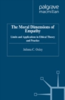 The Moral Dimensions of Empathy : Limits and Applications in Ethical Theory and Practice - eBook