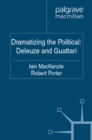 Dramatizing the Political: Deleuze and Guattari - eBook