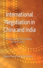 International Negotiation in China and India : A Comparison of the Emerging Business Giants - eBook