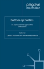Bottom-Up Politics : An Agency-Centred Approach to Globalization - eBook