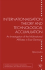 Internationalisation Theory and Technological Accumulation : An Investigation of Multinational Affiliates in East Germany - eBook