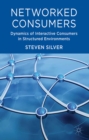 Networked Consumers : Dynamics of Interactive Consumers in Structured Environments - eBook