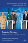 Pursuing Strategy : NATO Operations from the Gulf War to Gaddafi - eBook
