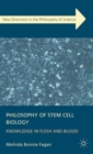 Philosophy of Stem Cell Biology : Knowledge in Flesh and Blood - Book