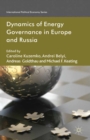 Dynamics of Energy Governance in Europe and Russia - eBook