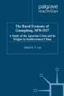 The Rural Economy of Guangdong, 1870-1937 : A Study of the Agrarian Crisis and its Origins in Southernmost China - eBook
