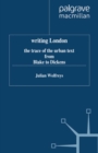 Writing London : The Trace of the Urban Text from Blake to Dickens - eBook