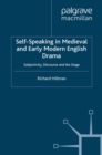 Self-Speaking in Medieval and Early Modern English Drama : Subjectivity, Discourse and the Stage - eBook