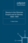 Slavery in the Ottoman Empire and its Demise 1800-1909 - eBook