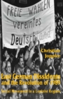 East German Dissidents and the Revolution of 1989 : Social Movement in a Leninist Regime - eBook