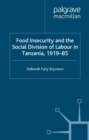 Food Insecurity and the Social Division of Labour in Tanzania,1919-85 - eBook
