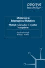 Mediation in International Relations : Multiple Approaches to Conflict Management - eBook