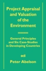 Project Appraisal and Valuation of the Environment : General Principles and Six Case-Studies in Developing Countries - eBook