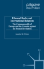 Edmund Burke and International Relations : The Commonwealth of Europe and the Crusade against the French Revolution - eBook
