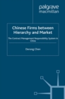 Chinese Firms Between Hierarchy and Market : The Contract Management Responsibility System in China - eBook