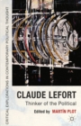 Claude Lefort : Thinker of the Political - eBook