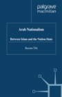 Arab Nationalism : Between Islam and the Nation-State - eBook
