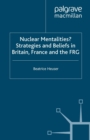 Nuclear Mentalities? : Strategies and Beliefs in Britain, France and the FRG - eBook