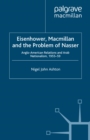Eisenhower, Macmillan and the Problem of Nasser : Anglo-American Relations and Arab Nationalism, 1955-59 - eBook