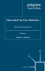 Televised Election Debates : International Perspectives - eBook