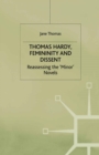 Thomas Hardy, Femininity and Dissent : Reassessing the 'Minor' Novels - eBook