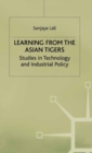 Learning from the Asian Tigers : Studies in Technology and Industrial Policy - eBook