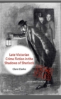 Late Victorian Crime Fiction in the Shadows of Sherlock - eBook