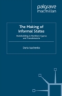 The Making of Informal States : Statebuilding in Northern Cyprus and Transdniestria - eBook