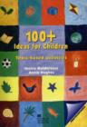 100+ Ideas for Children : Topic-based activities - eBook
