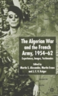 Algerian War and the French Army, 1954-62 : Experiences, Images, Testimonies - eBook