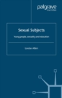 Sexual Subjects : Young People, Sexuality and Education - eBook